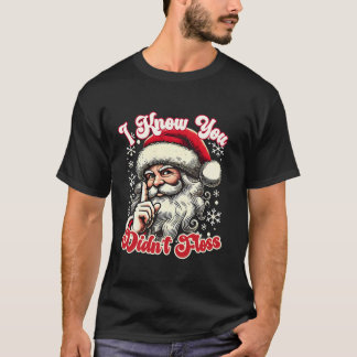 T-shirt Je sais que vous n'avez pas perdu drôle Père Noël
