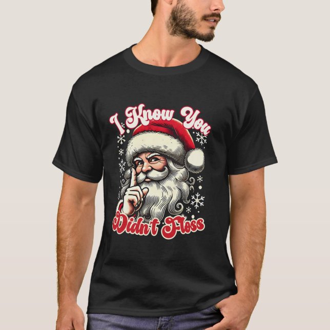 T-shirt Je sais que vous n'avez pas perdu drôle Père Noël  (Devant)