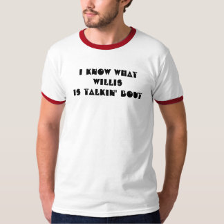T-shirt Je sais quel Willis est pièce en t de sonnerie