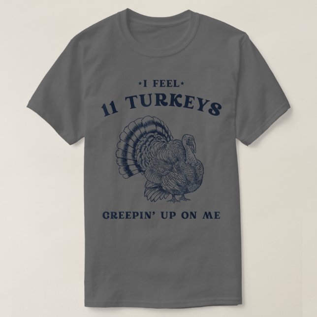 T-shirt Je sens 11 Turkeys Creepin sur moi Rétro Thanksgiv (Design devant)