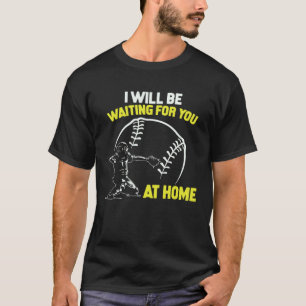 T-shirt Je serai à la maison à vous attendre receveur de s