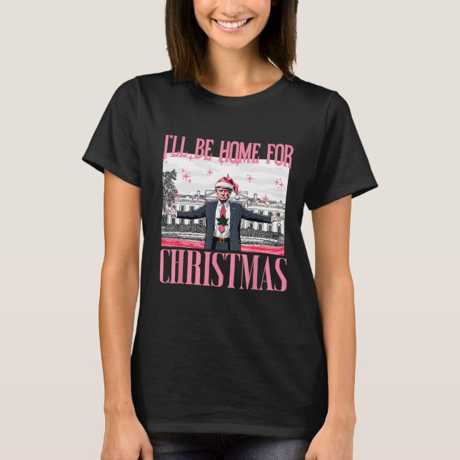 T-shirt Je serai à la maison pour Noël Père Noël drôle Tru (Devant)