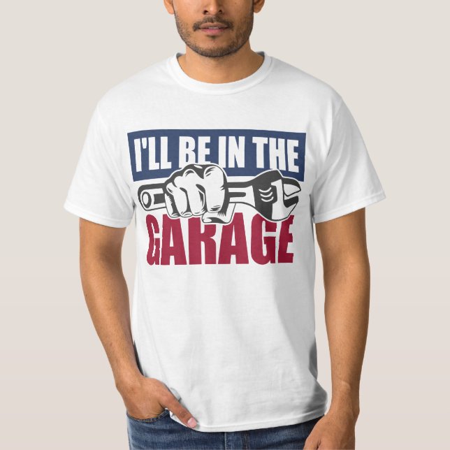 T-shirt Je serai dans le garage (Devant)
