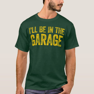 T-shirt Je serai dans le garage fille
