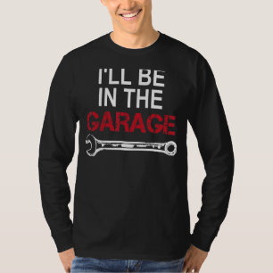 T-shirt Je serai dans le garage Wrench Car passionné