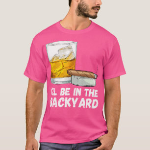 T-shirt Je Serai Dans Le Jardin Drôle Whiskey Et Cigar Lo