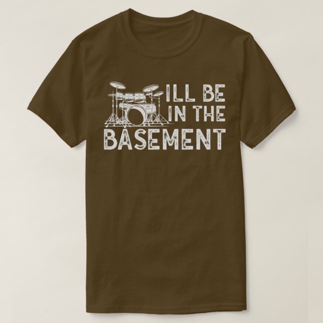 T-shirt Je serai dans le sous-sol Drum Set Drummer Art Dru (Design devant)