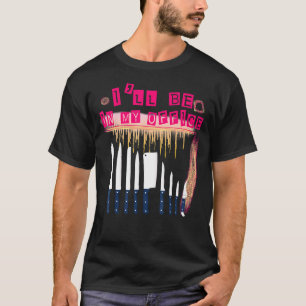 T-shirt Je serai dans ma Cuisine de bureau Chef Funny Sass