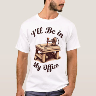 T-shirt Je serai dans mon atelier de menuiserie artisanale