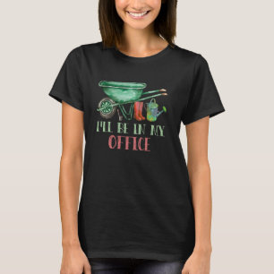 T-shirt Je serai dans mon bureau Amateur de jardinage Ferm