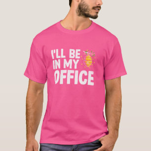 T-shirt Je serai dans mon bureau apiculteur apiculteur api