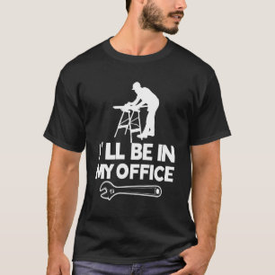 T-shirt Je serai dans mon bureau de menuiserie Woodwo