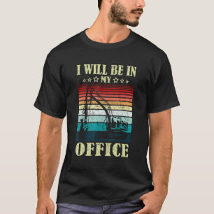 T-shirt Je Serai Dans Mon Bureau Excavator Driver Construc
