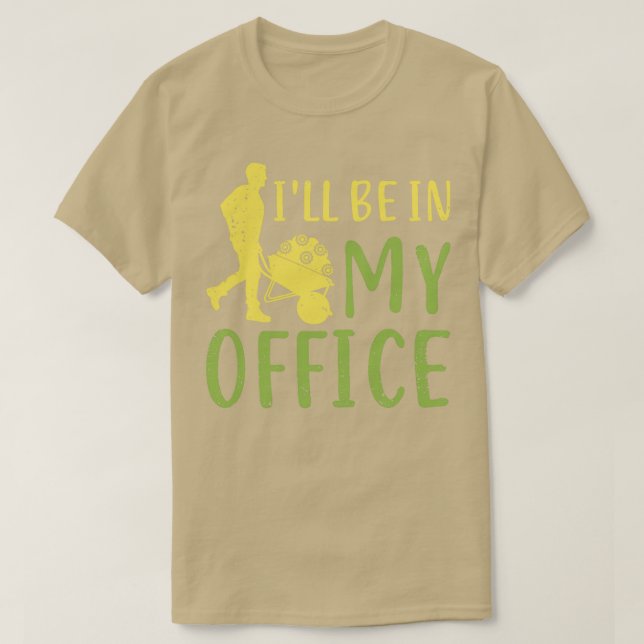 T-shirt Je serai dans mon bureau jardin jardiner jardiner (Design devant)