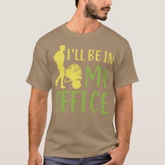 T-shirt Je serai dans mon bureau jardin jardiner jardiner