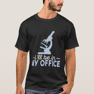 T-shirt Je Serai Dans Mon Bureau Microscopie Laboratoire M