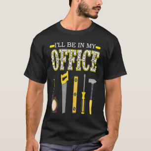 T-shirt Je serai dans mon bureau Woodworking Woodworker Wo