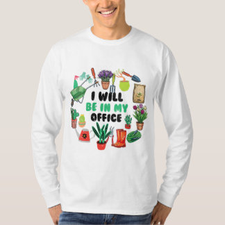 T-shirt Je serai dans mon jardin de bureau