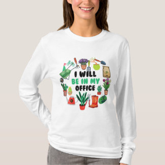 T-shirt Je serai dans mon jardin de bureau