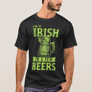T-shirt Je serai irlandais dans quelques bières Pub Funny 