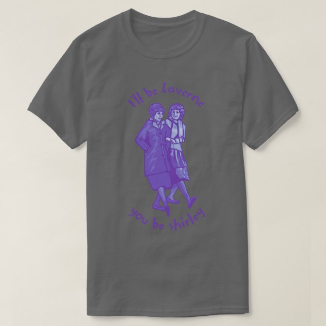 T-shirt Je Serai Laverne Tu Seras Shirley (Design devant)