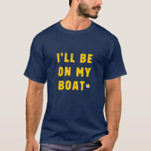 Je serai sur mon bateau Gold - Sammy Shirts