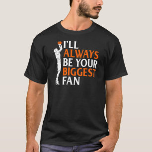 T-shirt Je Serai Toujours Votre Plus Gros Fan Basketball P