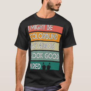 T-shirt Je Serais Peut-Être Coloraveugle, Mais Je Sais Que