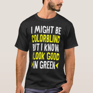 T-shirt Je Serais Peut-Être Coloraveugle Mais Je Sais Que