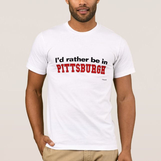 T-shirt Je serais plutôt à Pittsburgh (Devant)