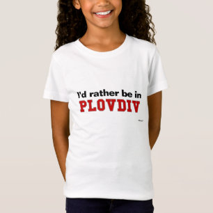 T-Shirt Je serais plutôt à Plovdiv