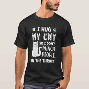T-shirt Je serre mon chat dans mes bras Chats Chaton Chat