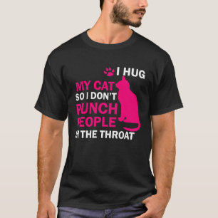 T-shirt Je serre mon chat dans mes bras pour ne pas frappe