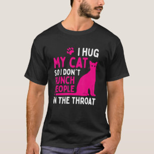 T-shirt Je serre mon chat dans mes bras pour ne pas frappe