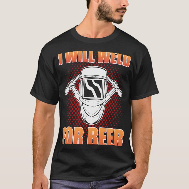 T-shirt Je soudrai pour la soudure de bière Steelworker (Devant)
