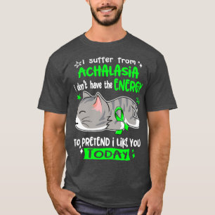T-shirt Je Souffre D'Achalasie Je N'Ai Pas L'Énergie Pour
