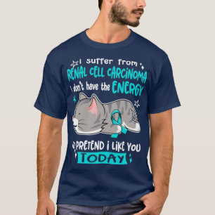 T-shirt Je Souffre De Carcinome Cellulaire Renal Je N'Ai P