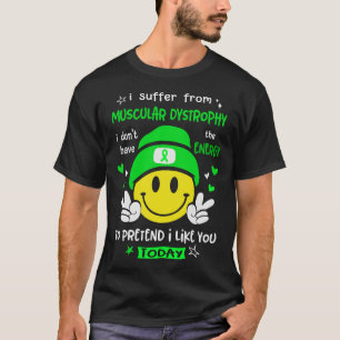 T-shirt Je souffre de dystrophie musculaire prétends que j