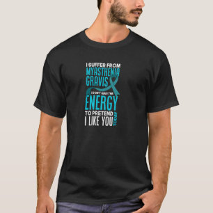 T-shirt Je Souffre De Myasthenia Gravis Funny Myasthenia G