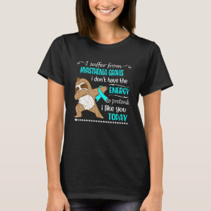 T-shirt Je souffre de Myasthenia Gravis Je n'ai pas d'ende