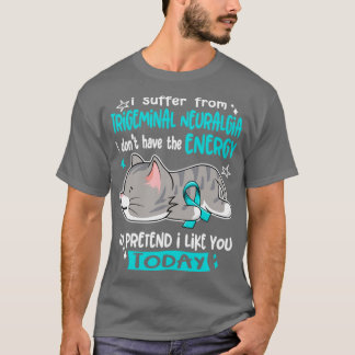 T-shirt Je Souffre De Neuralgie Trigeminal Je N'Ai Pas Le