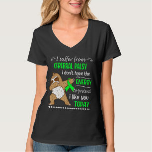 T-shirt Je souffre de paralysie cérébrale Je n'ai pas d'én