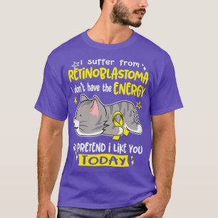 T-shirt Je Souffre De Rétinoblastoma Je N'Ai Pas L'Energ