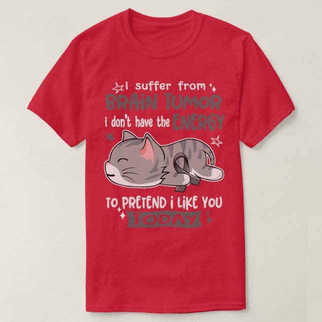 T-shirt Je Souffre De Tumeur Cerveau Je N'Ai Pas L'Énergie (Design devant)