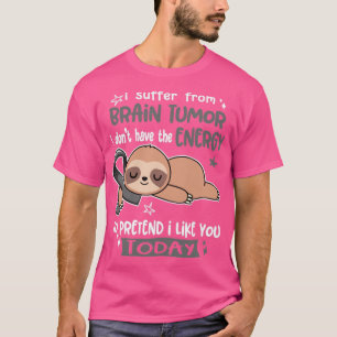 T-shirt Je Souffre De Tumeur Cerveau Je N'Ai Pas L'Énergie