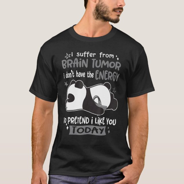 T-shirt Je Souffre De Tumeur Du Cerveau Je Présume Que Je  (Devant)
