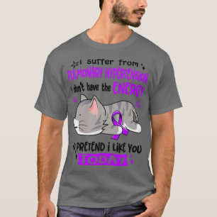 T-shirt Je Souffre D'Hypertension Pulmonaire Je N'Ai Pas À