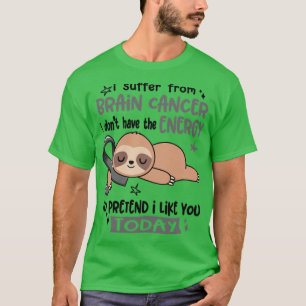 T-shirt Je Souffre Du Cancer Du Cerveau Je N'Ai Pas L'Éner