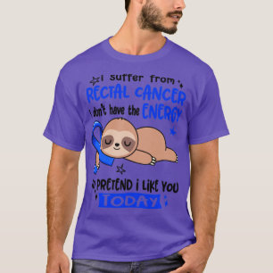 T-shirt Je Souffre D'Un Cancer Rectal Je N'Ai Pas D'Énergi