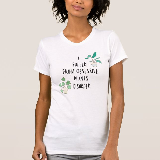 T-shirt Je Souffre D'Un Trouble Obsessif Plante (Devant)